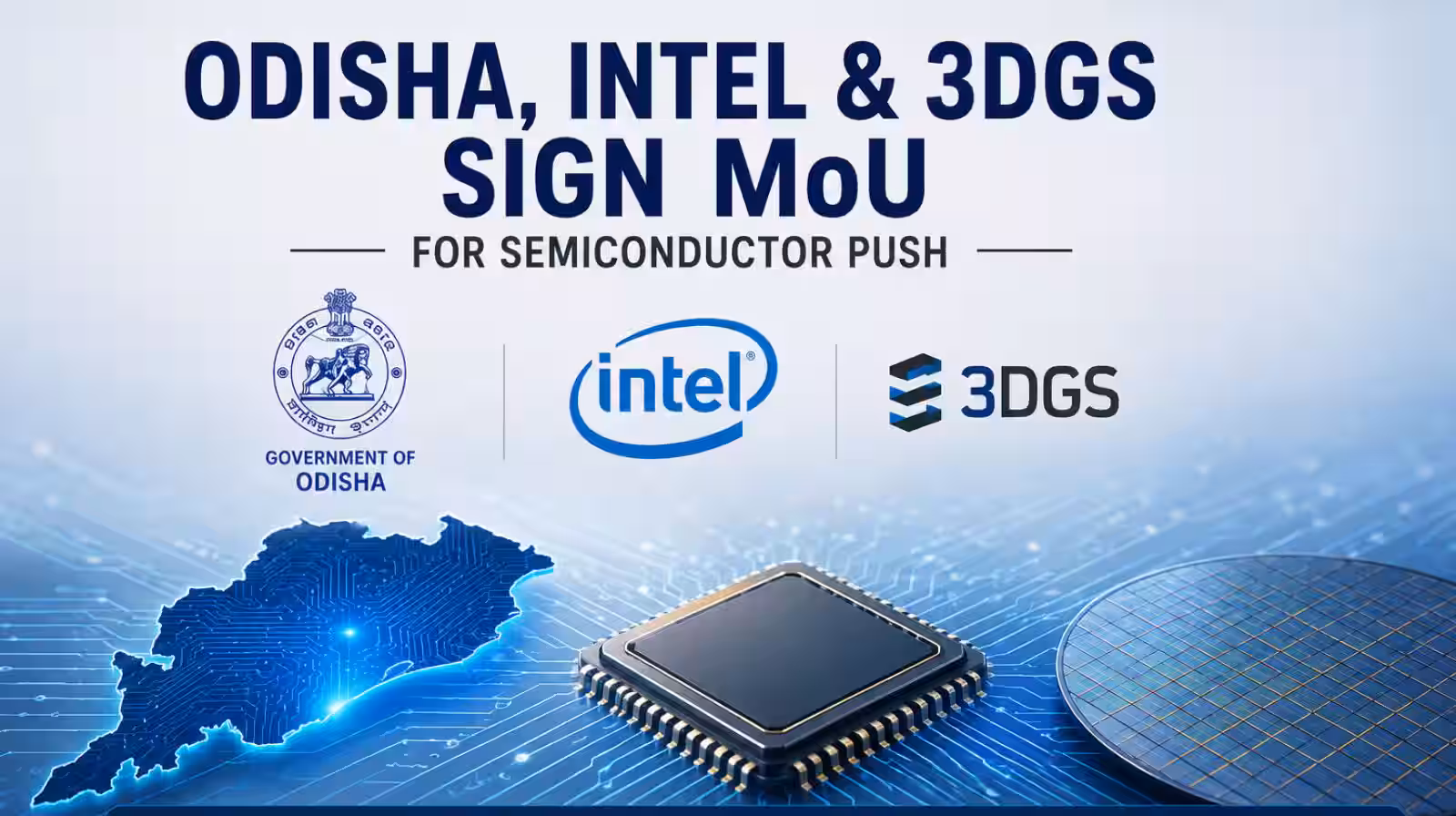 India Signs Major Semiconductor MoU With Intel And 3DGS To Bring Advanced Substrate Manufacturing Technology To Odisha